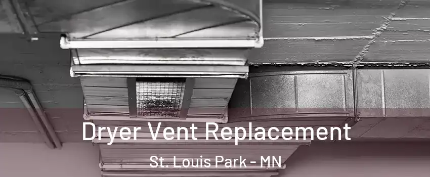  Dryer Vent Replacement St. Louis Park - MN