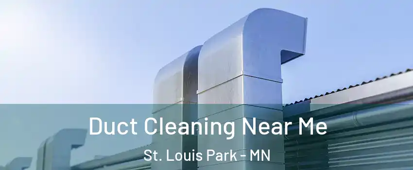  Duct Cleaning Near Me St. Louis Park - MN