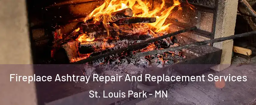  Fireplace Ashtray Repair And Replacement Services St. Louis Park - MN