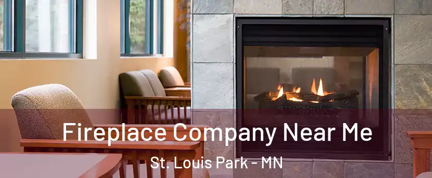  Fireplace Company Near Me St. Louis Park - MN