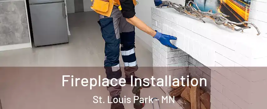  Fireplace Installation St. Louis Park - MN