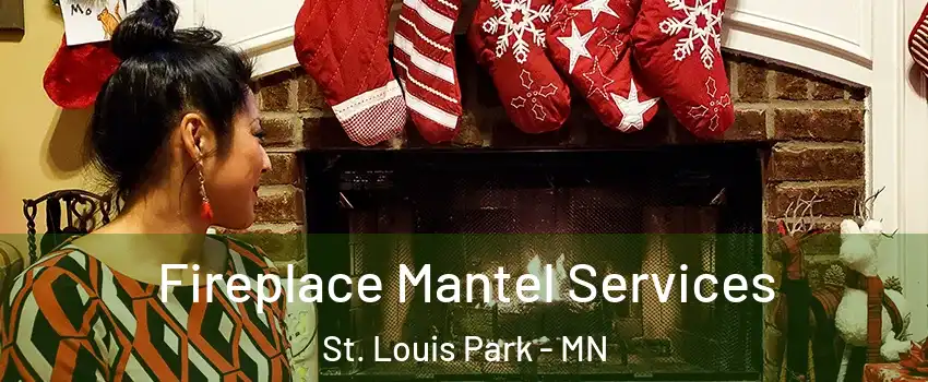  Fireplace Mantel Services St. Louis Park - MN