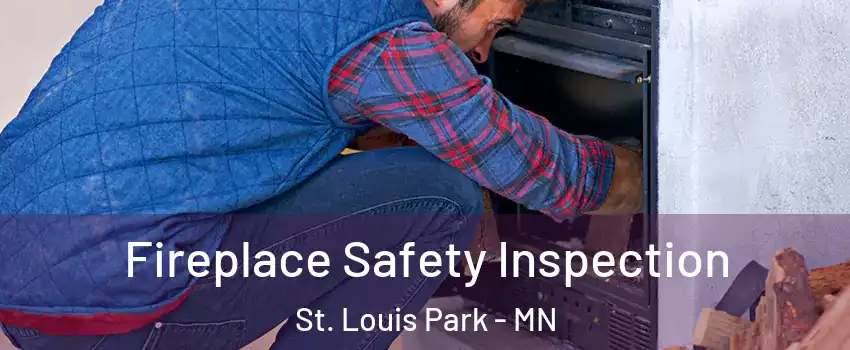  Fireplace Safety Inspection St. Louis Park - MN