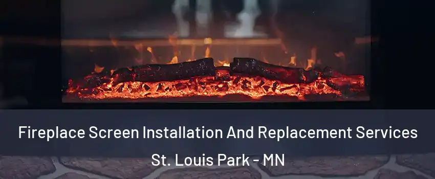  Fireplace Screen Installation And Replacement Services St. Louis Park - MN