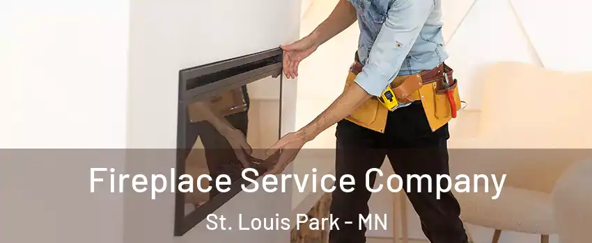 Fireplace Service Company St. Louis Park - MN