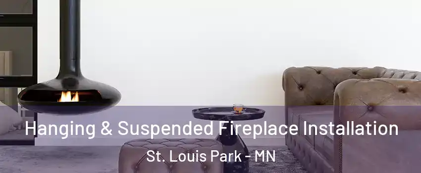  Hanging & Suspended Fireplace Installation St. Louis Park - MN