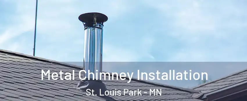  Metal Chimney Installation St. Louis Park - MN