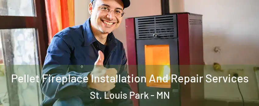  Pellet Fireplace Installation And Repair Services St. Louis Park - MN