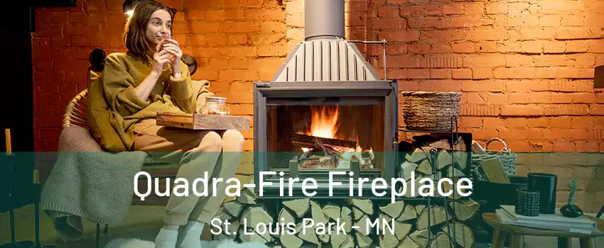  Quadra-Fire Fireplace St. Louis Park - MN