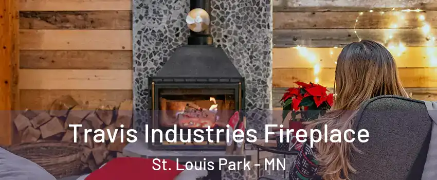  Travis Industries Fireplace St. Louis Park - MN