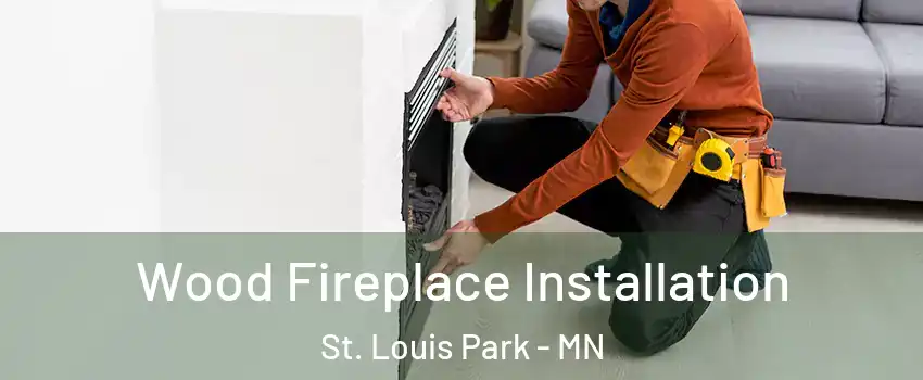  Wood Fireplace Installation St. Louis Park - MN